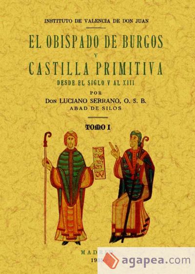 El obispado de Burgos y Castilla primitiva, desde el siglo V al XIII. (3 tomos)