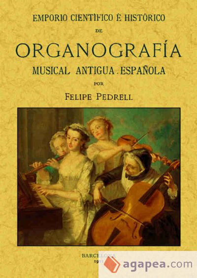 Emporio científico e histórico de organografía musical antigua española