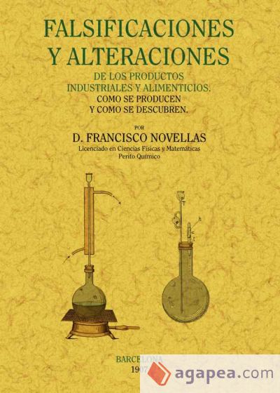 Falsificaciones y alteracioens de los productos industriales y alimenticios: como se producen y como se descubren