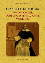 Portada de Francisco de Vitoria, fundador del derecho internacional moderno