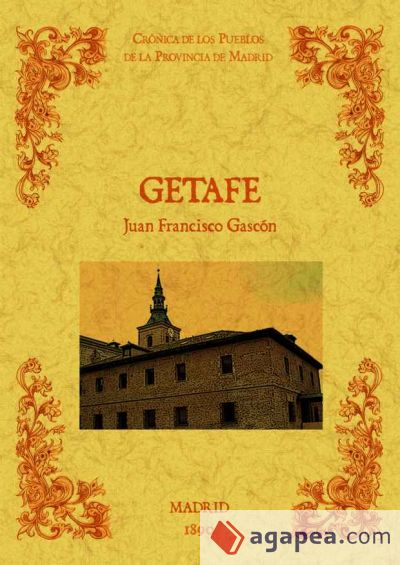 Getafe. Biblioteca de la provincia de Madrid: crónica de sus pueblos