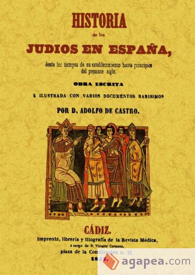 Historia de los Judios en España desde los tiempos de su establecimiento hasta principios del presente siglo