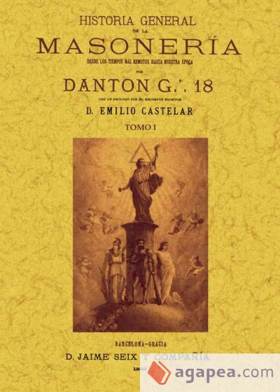 Historia general de la masoneria: desde los tiempos más remotos hasta nuestra época (4 tomos)