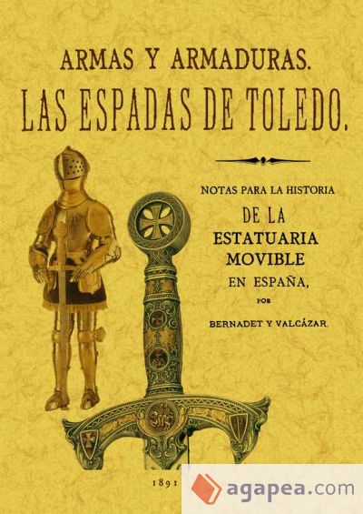 Las espadas de Toledo. Armas y armaduras. Apuntes arqueológicos