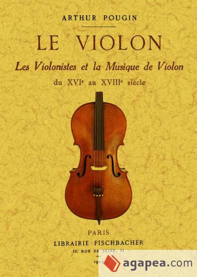 Le violon. Les violinistes et la musique de violon du XVI au XVIII siècle