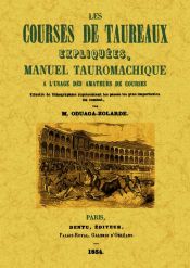 Portada de Les courses de taureaux expliquees, manuel tauromachique a l'usage des amateurs de courses