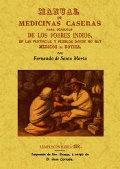 Portada de Manual de medicinas caseras para consuelo de los pobres indios, en las provincias y pueblos donde no hay medicos ni boticas