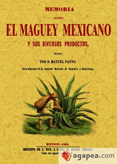 Memoria sobre el maguey mexicano y sus diversos productos