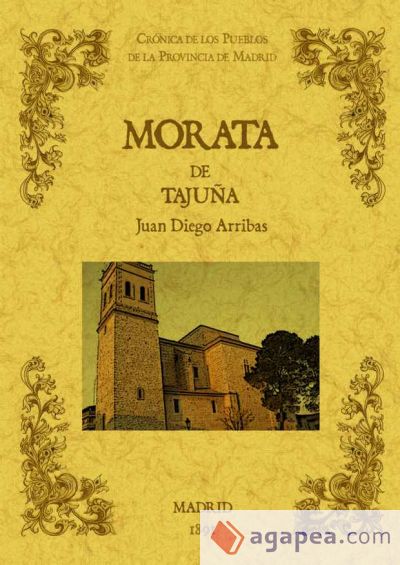 Morata de Tajuña. Biblioteca de la provincia de Madrid: crónica de sus pueblos