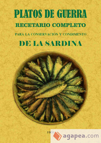 Platos de guerra.: Recetario completo para la conservación y condimento de la sardina