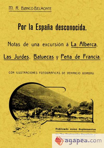 Por España desconocida. Notas de una excursión a la Alberca, las Jurdes, Batuecas y Peña de Francia