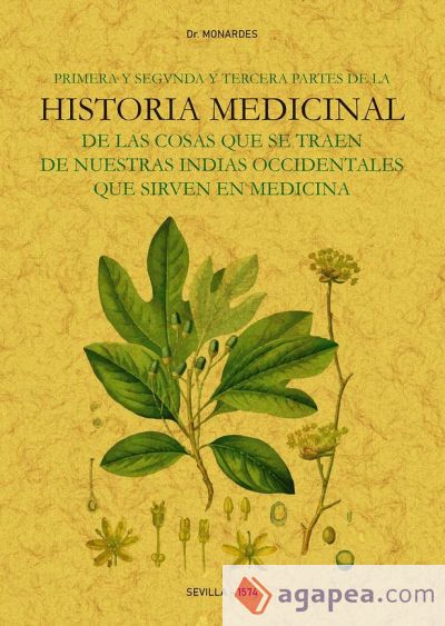 Primera y segunda y tercera partes de la historia medicinal de las cosas que se traen de nuestras Indias Occidentales que sirven en Medicina