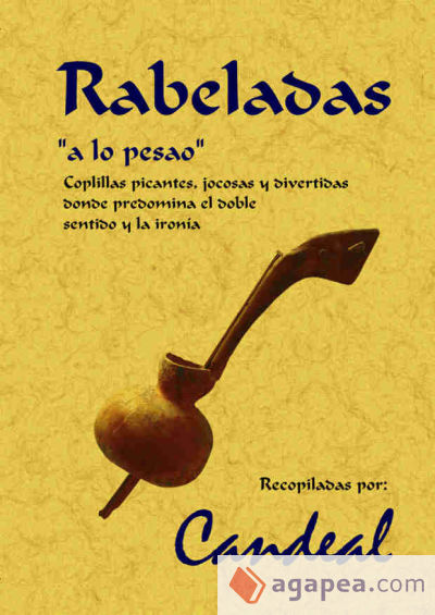 Rabeladas, 'a lo pesao': coplillas picantes, jocosas y divertidas donde predomina el doble sentido y la ironía