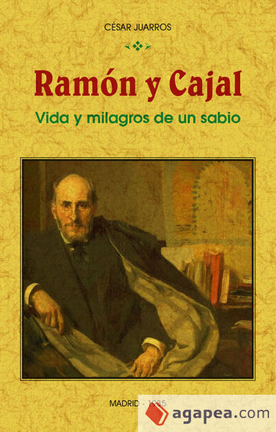 Ramón y Cajal: vida y milagros de un sabio