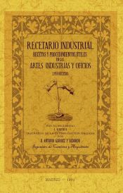 Portada de Recetario industrial: recetas y procedimientos útiles en las artes, industrias y oficios