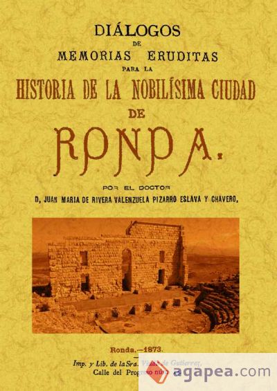 Ronda. Diálogos de memorias eruditas para la historia de la nobilísima ciudad