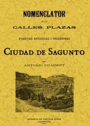 Portada de Sagunto. Nomenclator de las calles, plazas y puertas antiguas y modernas de la ciudad