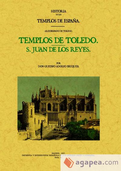 Templos de Toledo. San Juan de los Reyes. Historia de los templos de España. Arzobispado de Toledo