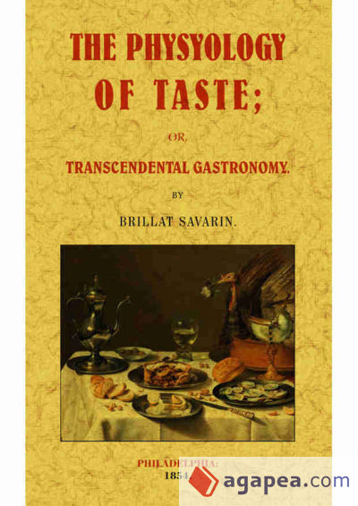 The physiology of taste or transcendental gastronomy