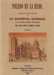 Portada de Toledo en la mano o descripción historico-artística de la magnifica Catedral y de los demás célebres monumentos (2 Tomos)