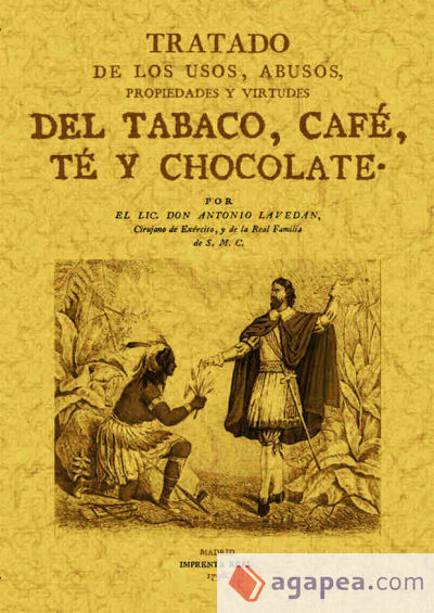 Tratado de los usos, abusos, propiedades y virtudes del tabaco, café, té y chocolate