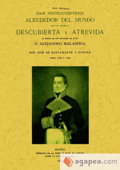 Viaje politico-cientifico alrededor del mundo por las corbetas Descubierta y Atrevida al mando de los capitanes de navío Alejandro Malaspina y José de Bustamante y Guerra, desde 1789 a 1794