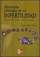 Portada de Atención integral de la infertilidad. Endocrinología, cirugía y reproducción asistida