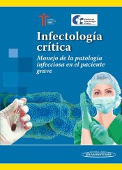 Portada de Infectología crítica : manejo de la patología infecciosa en el paciente grave