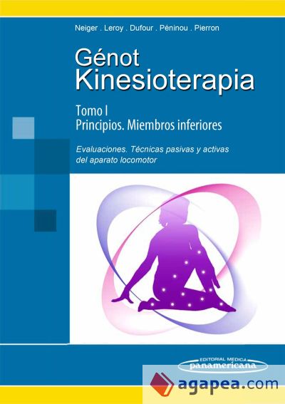Kinesioterapia. I Principios / II Miembros inferiores. Evaluaciones, técnicas pasivas y activas del aparato locomotor