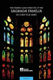 Portada de The Stained-Glass Windows of the Sagrada Família by Joan Vila-Grau