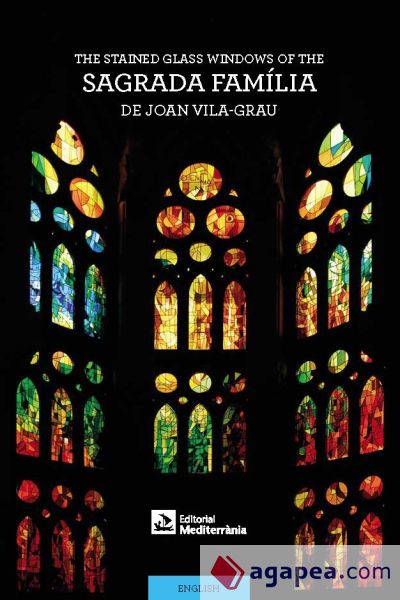 The Stained-Glass Windows of the Sagrada Família by Joan Vila-Grau