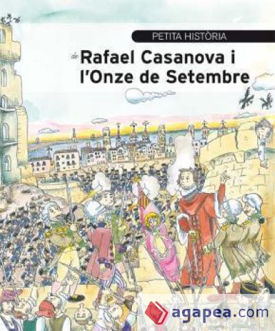 Petita història de Rafael Casanova i l'Onze de Setembre (Ebook)