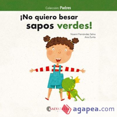 ¡No quiero besar sapos verdes!