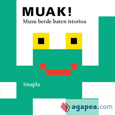 MUAK! MUSU BERCE BATEN ISTORIOA