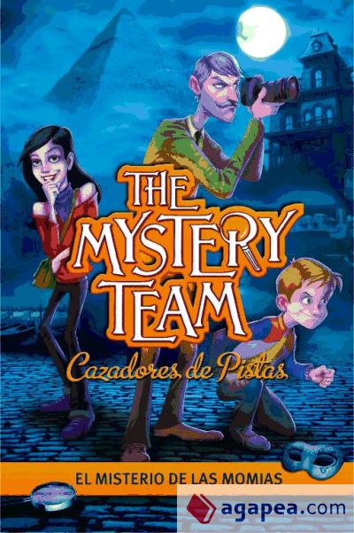 The Mystery Team 1. El misterio de las momias