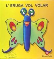 Portada de 5- L'eruga vol volar