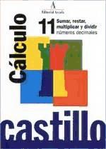 Portada de Castillo C&aacute;lculo 11. Sumar, restar, multiplicar y dividir n&uacute;meros decimales