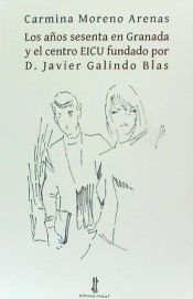 Portada de Los años sesenta en Granada y el centro EICU fundado por D. Javier Galindo Blas