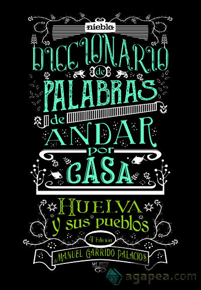 Diccionario de palabras de andar por casa. Huelva y sus pueblos