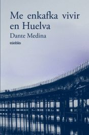 Portada de Me enkafka vivir en Huelva