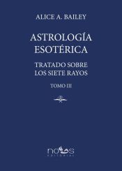 Portada de Astrología Esotérica: Tratado sobre los Siete Rayos. Tomo III