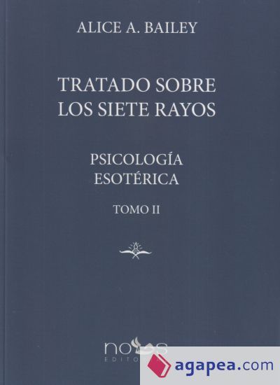 PSICOLOG&Iacute;A ESOT&Eacute;RICA: TRATADO SOBRE LOS SIETE RAYOS. TOMO II