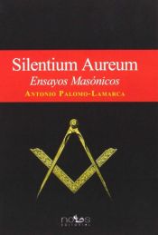 Portada de Silentium aureum : ensayos masónicos