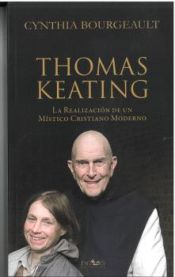 Portada de THOMAS KEATING: LA REALIZACION DE UN MISTICO CRISTIANO MODERNO