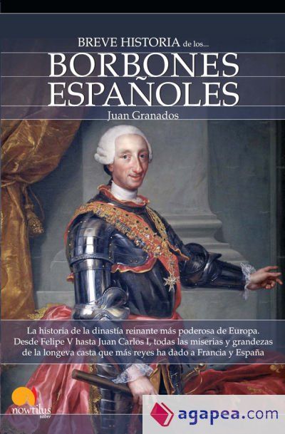 Breve Historia de los Borbones Españoles Breve Historia de los Borbones Españoles