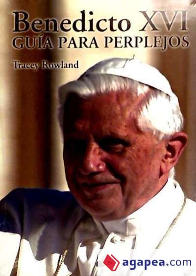 Benedicto XVI: Guía para perplejos