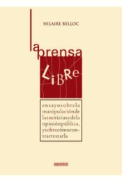 Portada de La prensa libre : ensayo sobre la manipulaci&oacute;n de las noticias y de la opini&oacute;n p&uacute;blica y sobre c&oacute;mo contrarrestarla