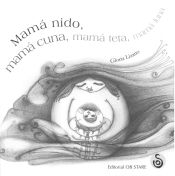 Portada de Mamá nido, mamá cuna, mamá teta, mamá luna