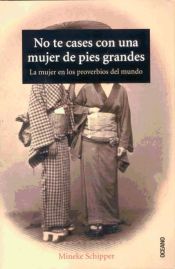 Portada de No te cases con una mujer de pies grandes : la mujer en los proverbios del mundo