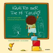 Portada de ¡Quiero ser de mi tamaño!